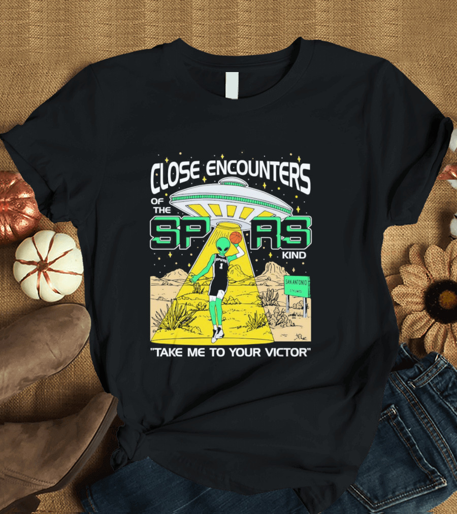 Close Encounters Of The Spurs Kind Take Me To Your Victor T-Shirt