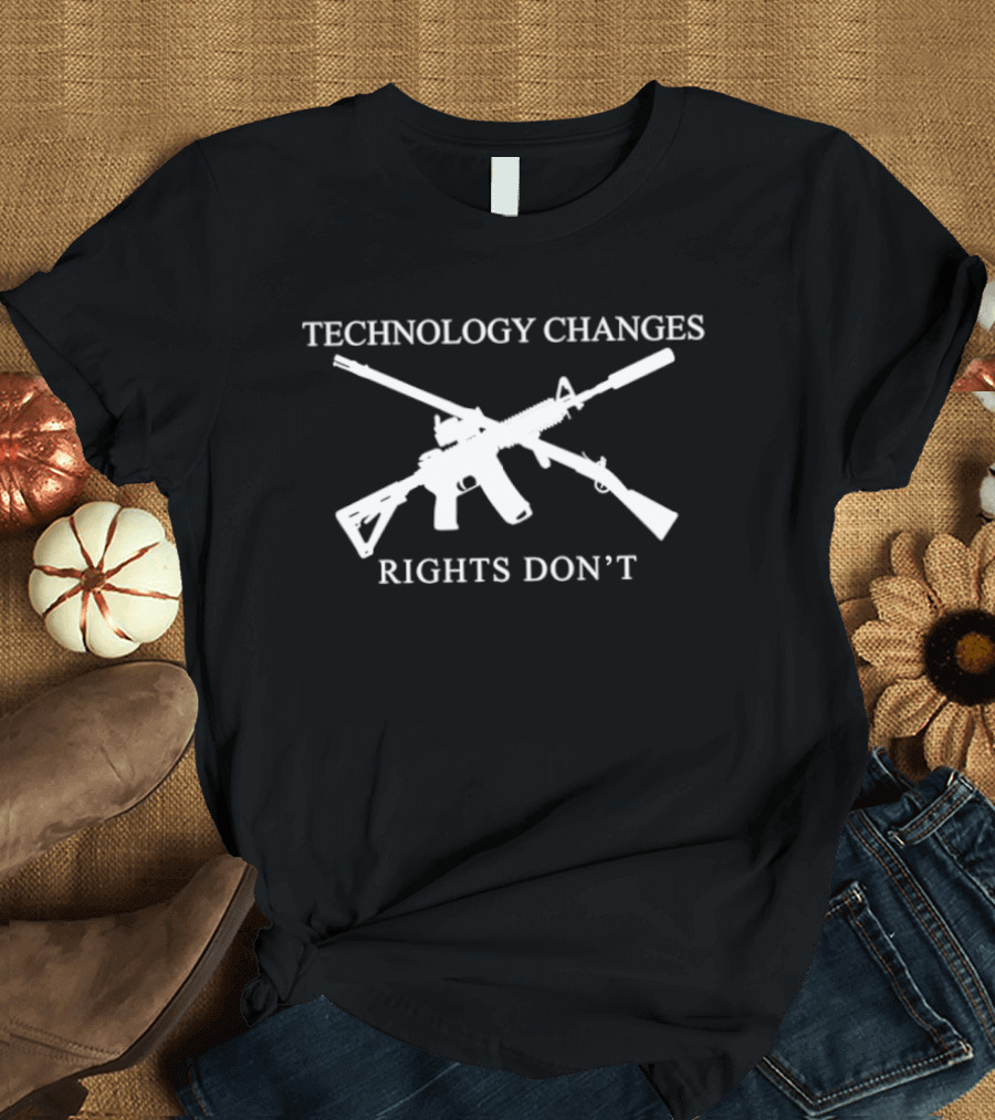 Technology Changes Rights Don't Second Amendment Gun Rights T-Shirt