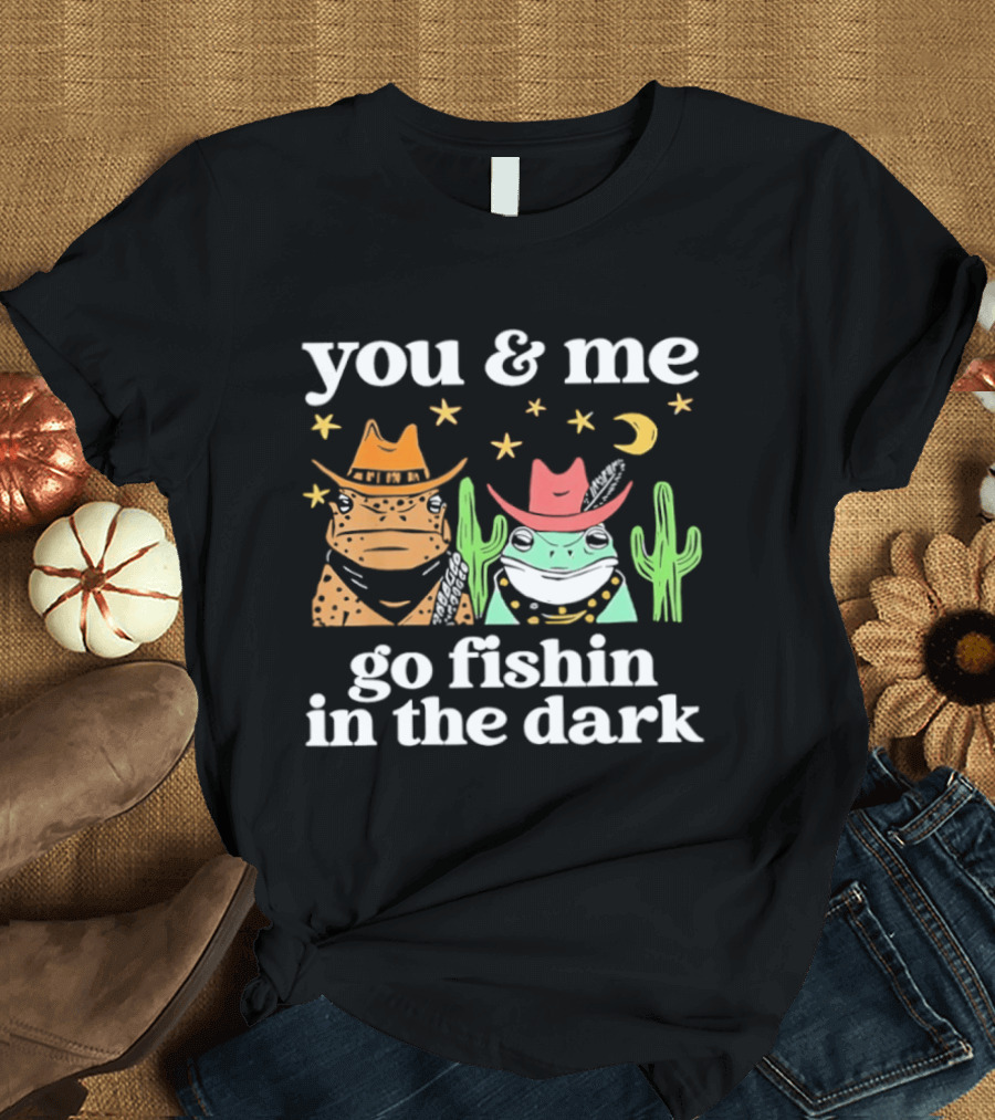 You And Me Go Fishin In The Dark Cowboy Frogs Cactus Moon Stars T-Shirt