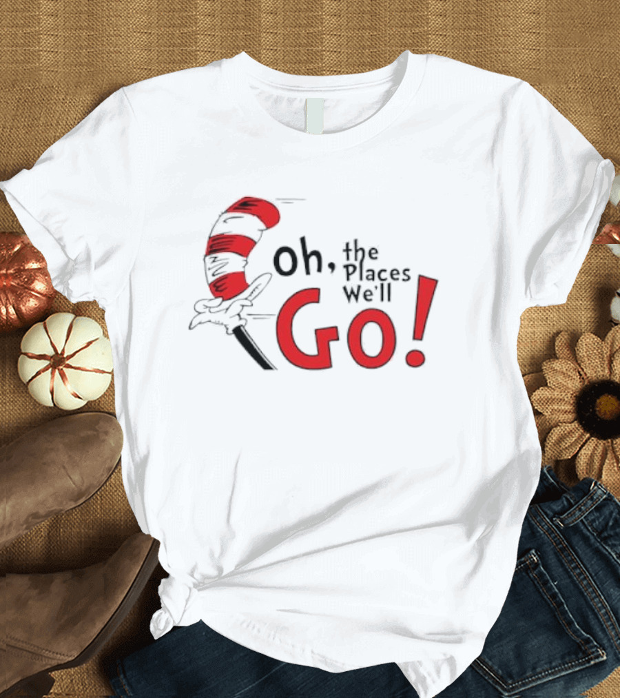 Oh The Places We'll Go Dr. Seuss Cat In The Hat Red Striped Hat Hand T-Shirt