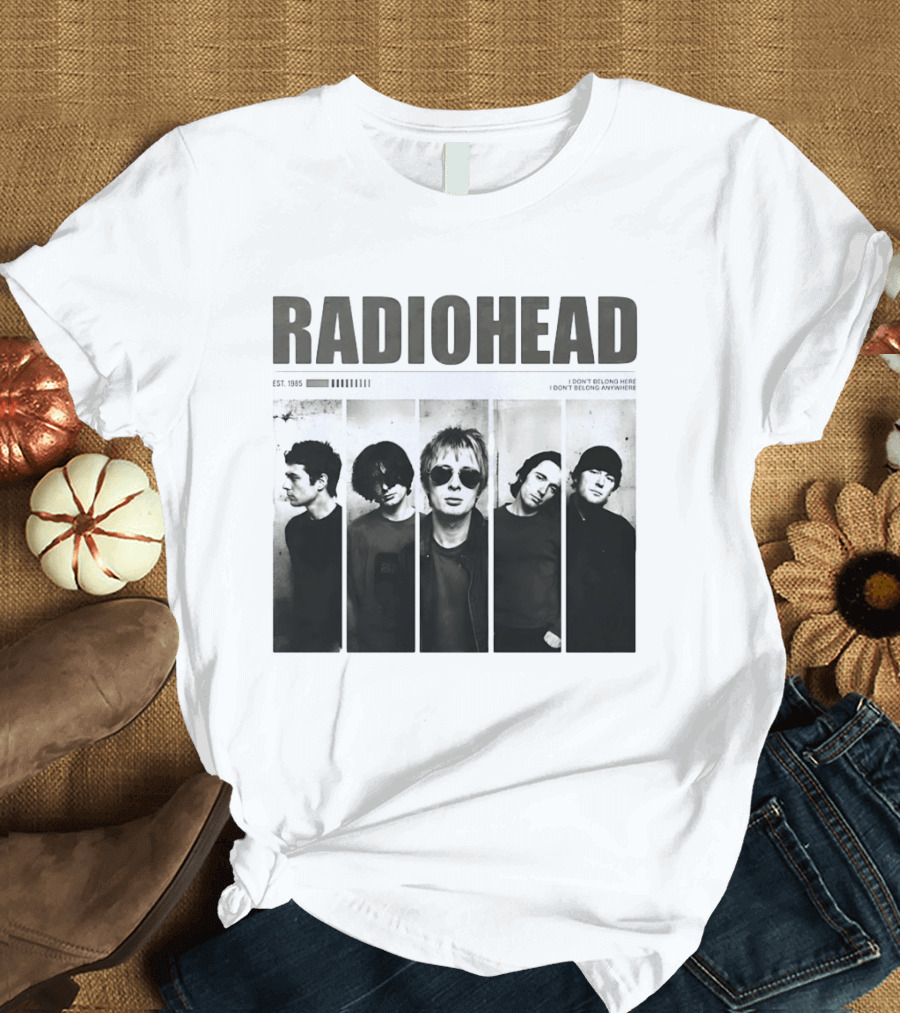 Radiohead Band Members Thom Yorke Jonny Greenwood Established 1985 I Don't Belong Here I Don't Belong Anywhere T-Shirt