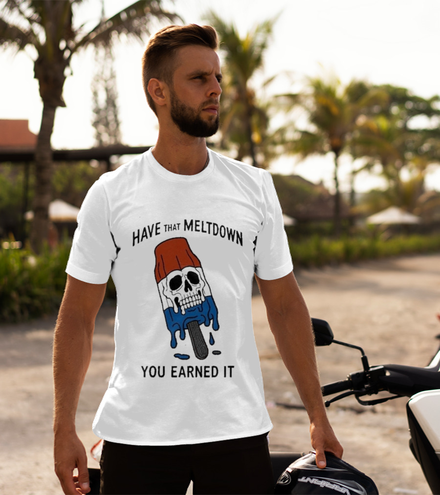 Have That Meltdown You Earned It Melting Rocket Popsicle Skull T-Shirt