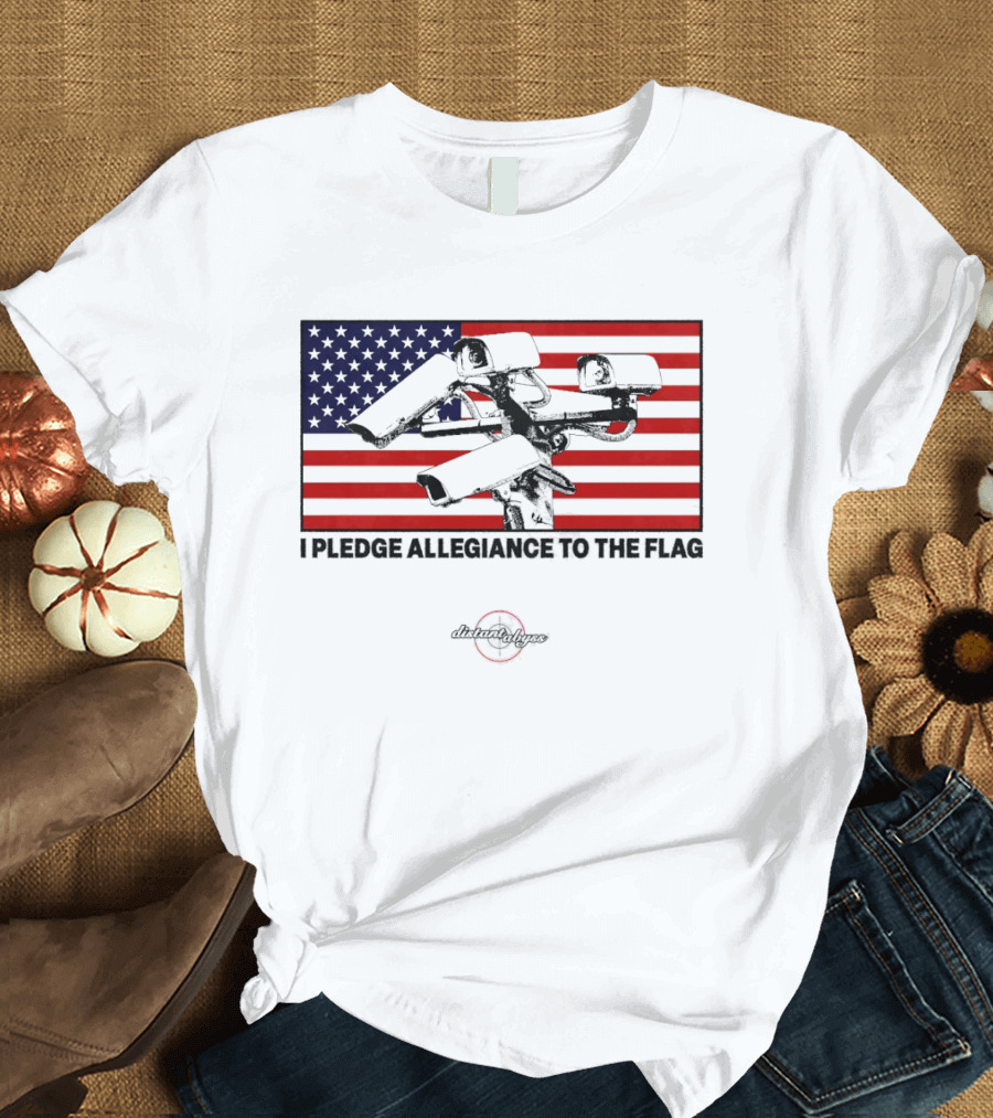 I Pledge Allegiance Surveillance Cameras American Flag T-Shirt