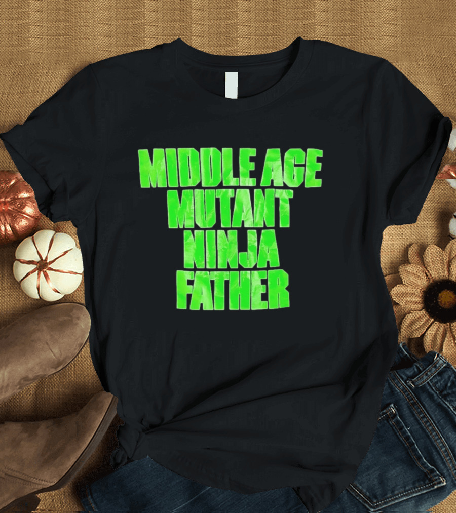 Middle Age Mutant Ninja Father T-Shirt