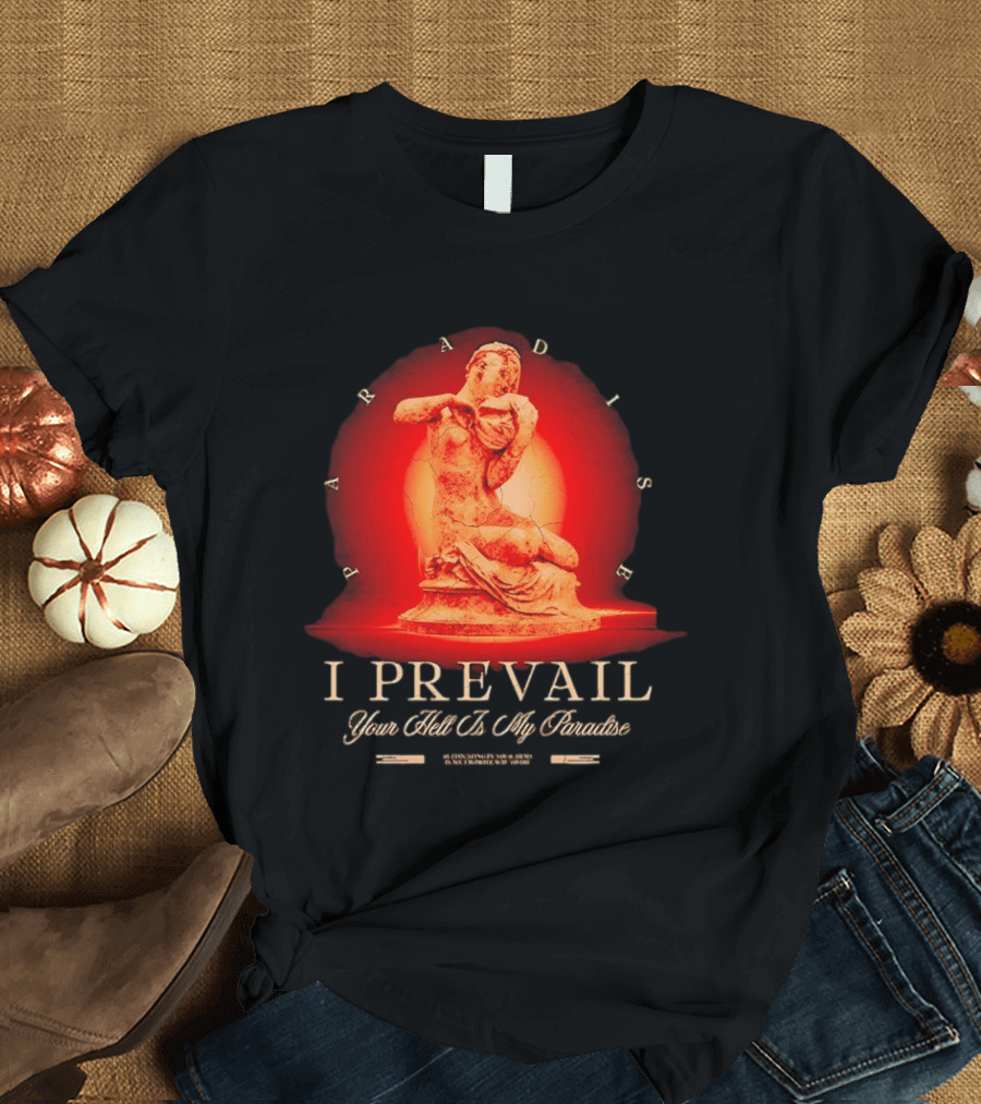I Prevail Your Hell Is My Paradise Cracked Stone Statue Paradise T-Shirt