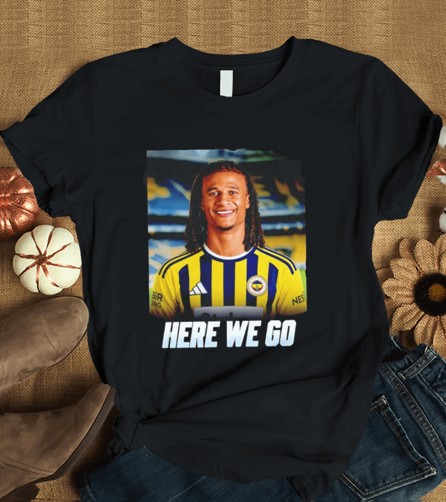 Here We Go Nathan Aké Fenerbahçe Football Transfer Announcement T-Shirt