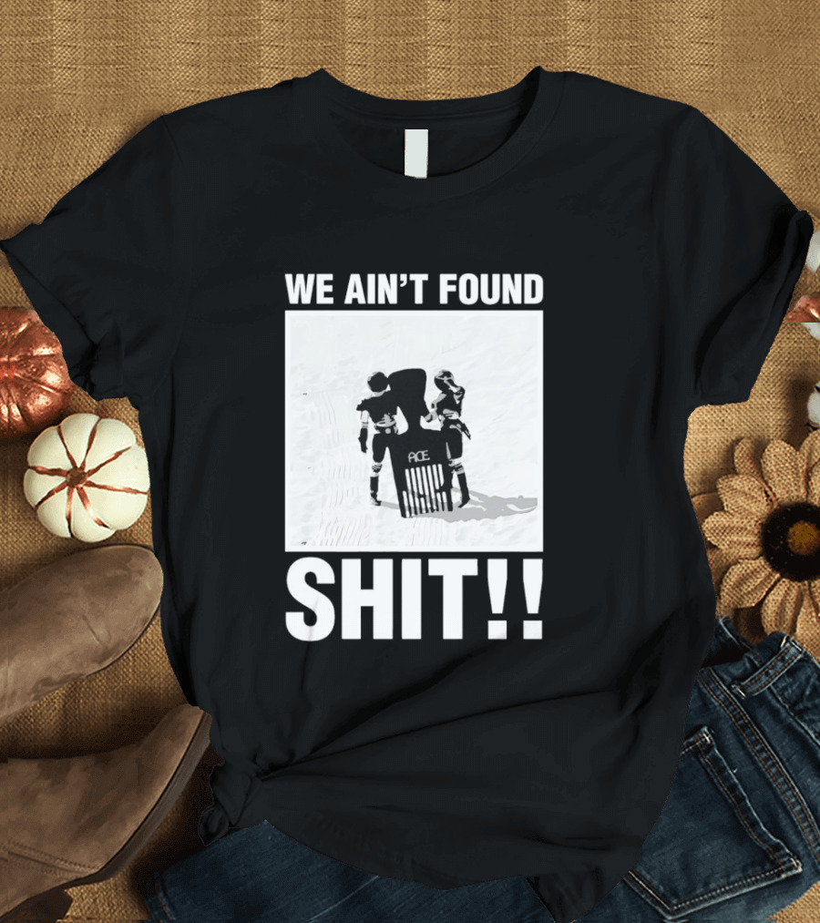 Stormtroopers We Ain't Found Shit Spaceballs Movie Ace T-Shirt