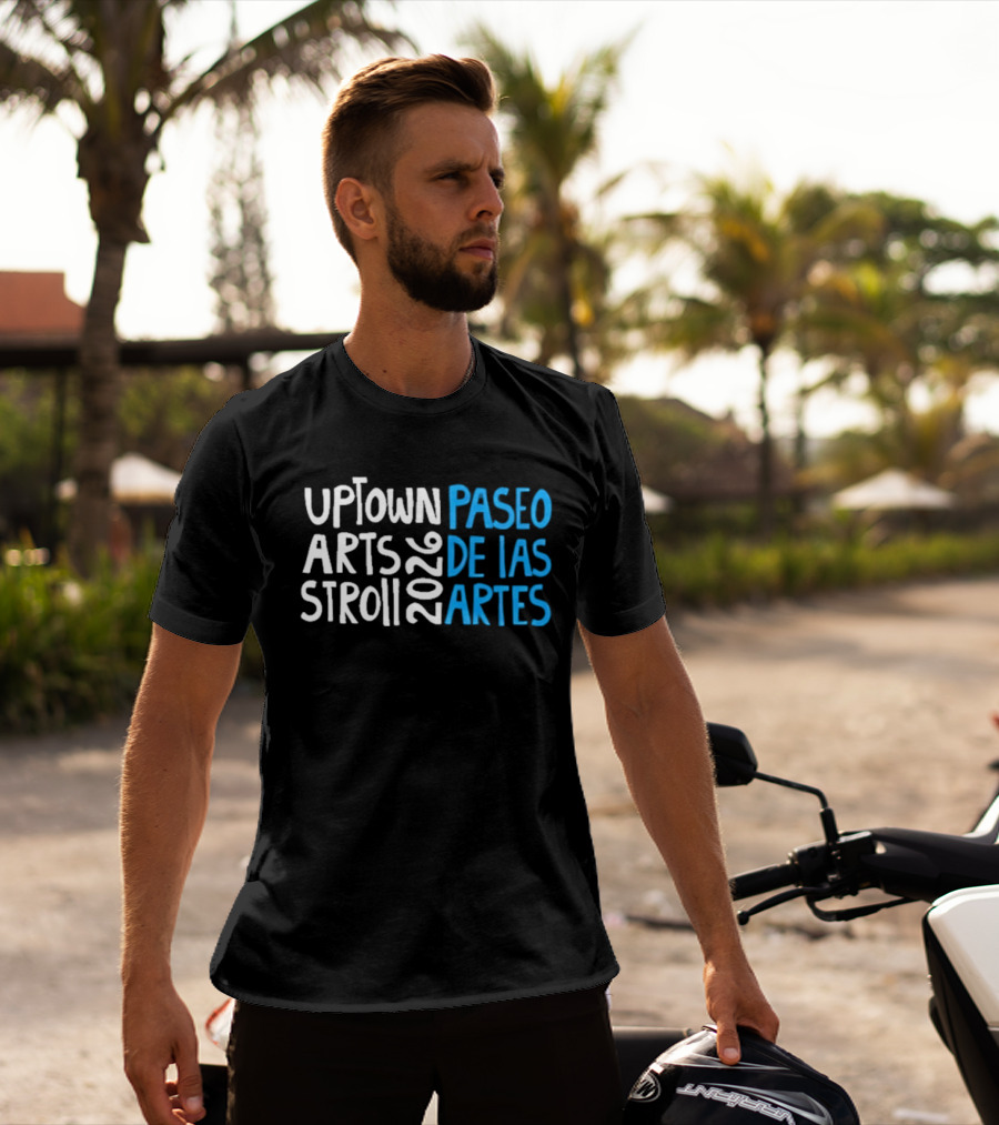 2026 Uptown Arts Stroll Paseo De Las Artes T-Shirt