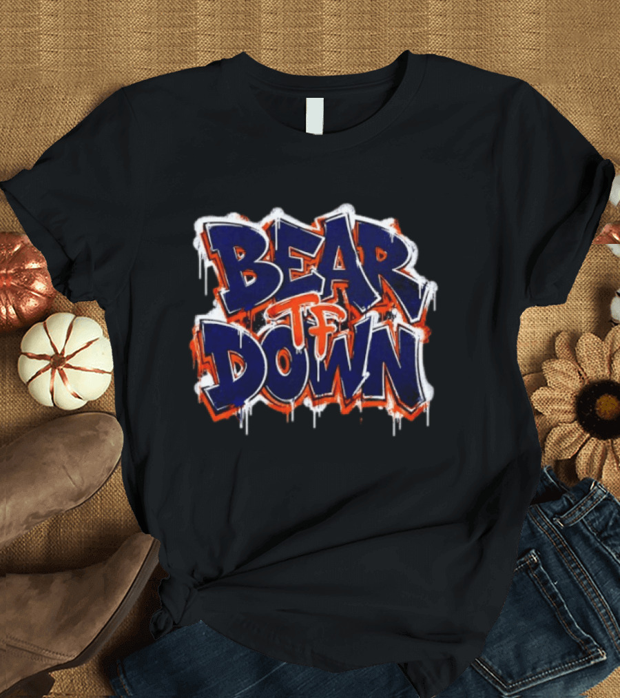 Bear Tf Down Chicago Bears Football Fan T-Shirt