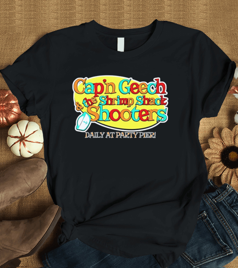 Cap'n Geech And The Shrimp Shack Shooters Daily At Party Pier Logo And Fun T-Shirt