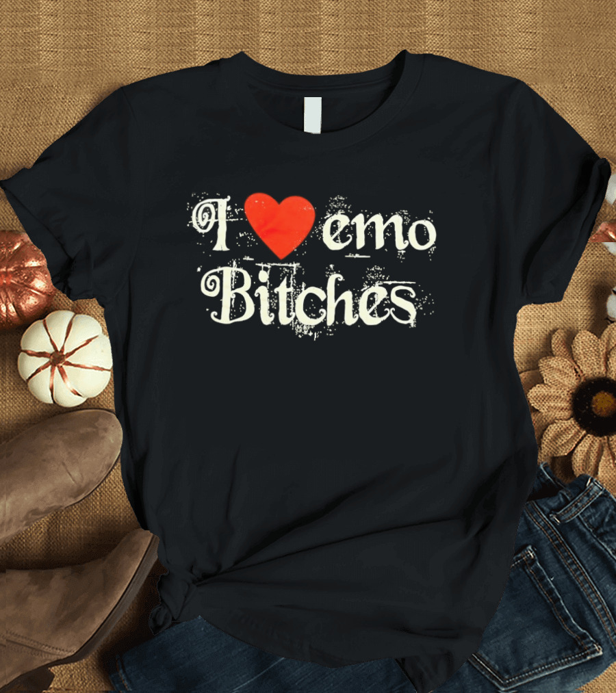 I Love Emo Bitches Heart T-Shirt