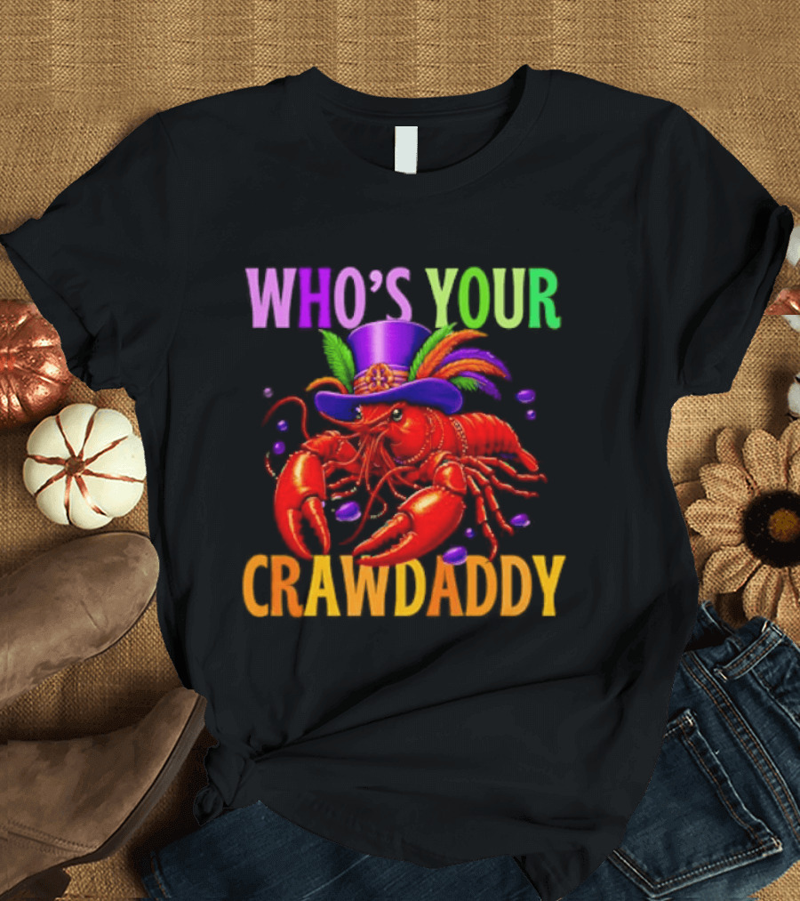 Who's Your Crawdaddy Mardi Gras Crawfish With Beads And Feathers T-Shirt