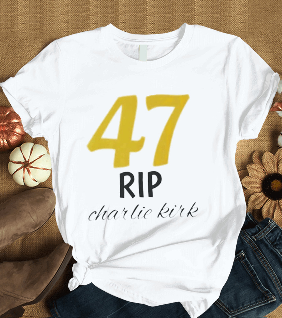 47 Rip Charlie Kirk T-Shirt