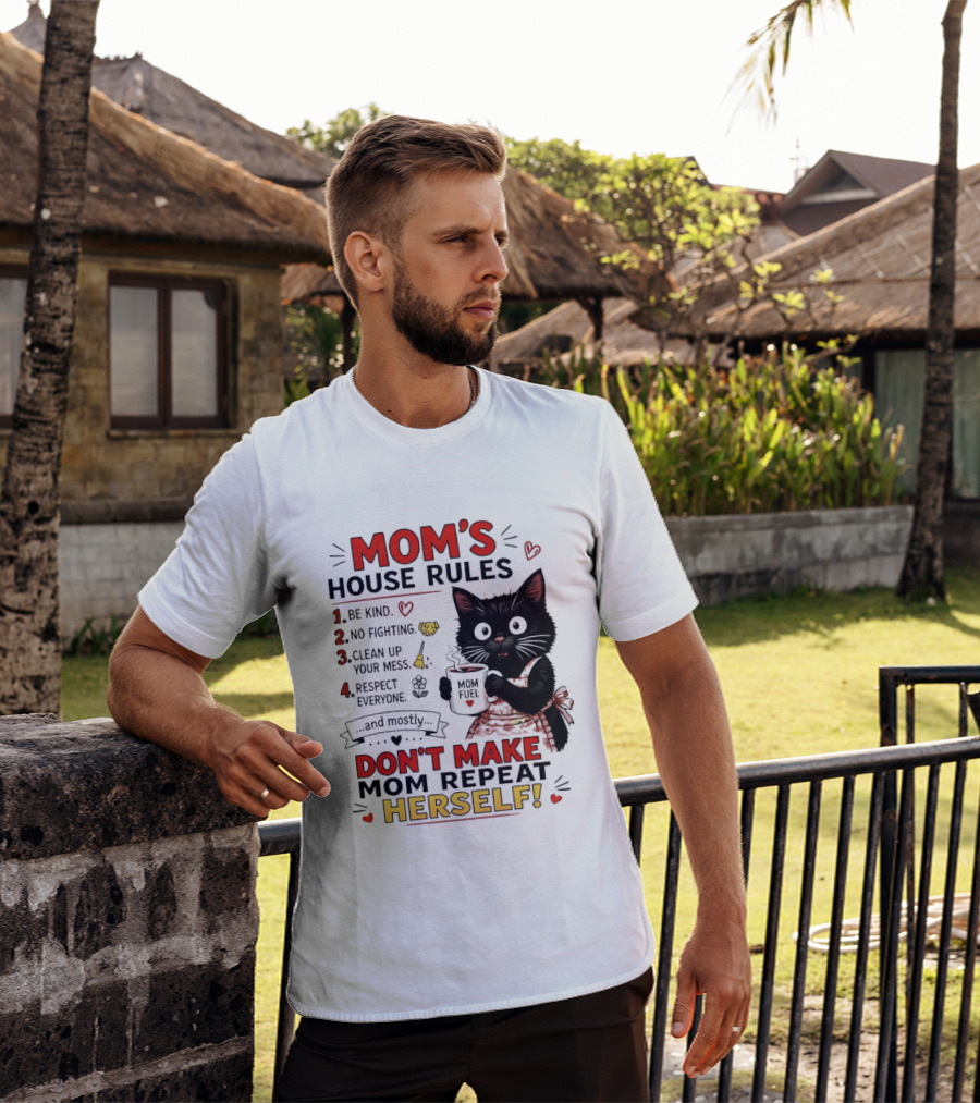Mom's House Rules Black Cat Be Kind No Fighting Clean Up Mess Respect Everyone And Mostly Don't Make Mom Repeat Herself T-Shirt