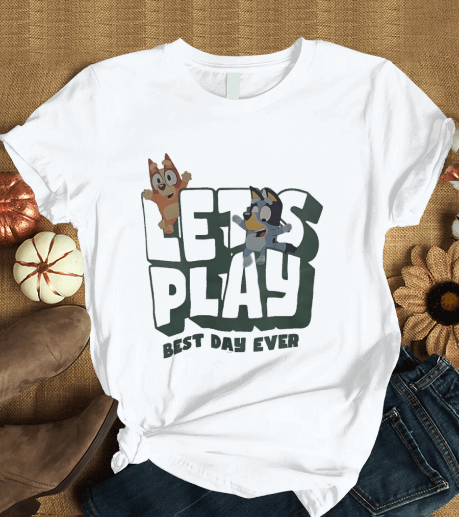 Bluey And Bingo Let's Play Best Day Ever T-Shirt