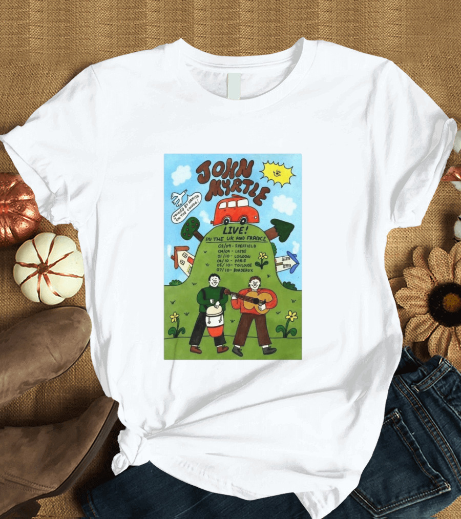 John Myrtle Tour 2026 Live In Sheffield Leeds London Paris Toulouse Bordeaux T-Shirt
