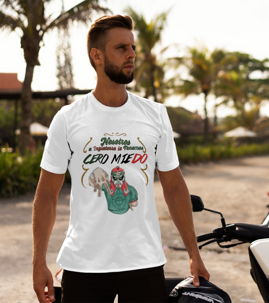 Nosotros A Inglaterra Le Tenemos Cero Miedo Luchador Mexicano Espíritu Valiente T-Shirt