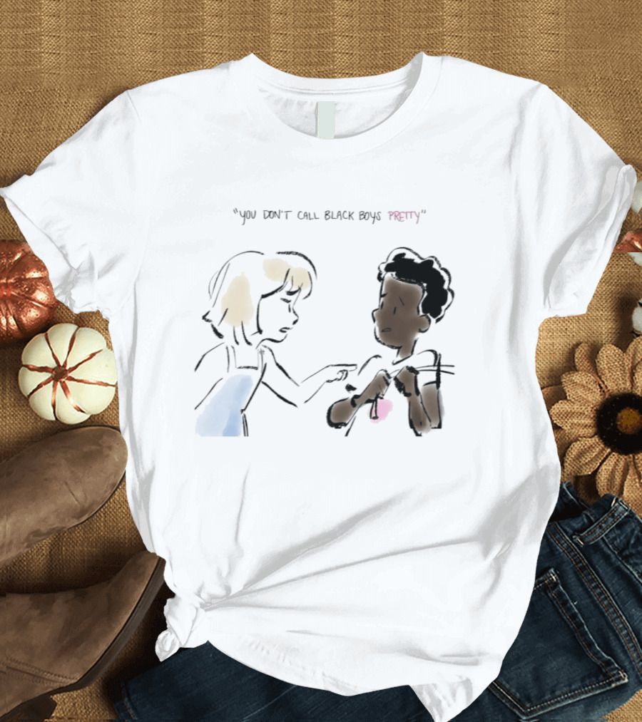 You Don't Call Black Boys Pretty" Social Justice Message With Illustrative Characters T-Shirt