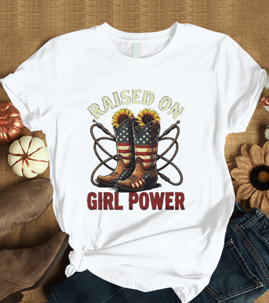 Raised On Girl Power American Flag Sunflower Cowboy Boots T-Shirt