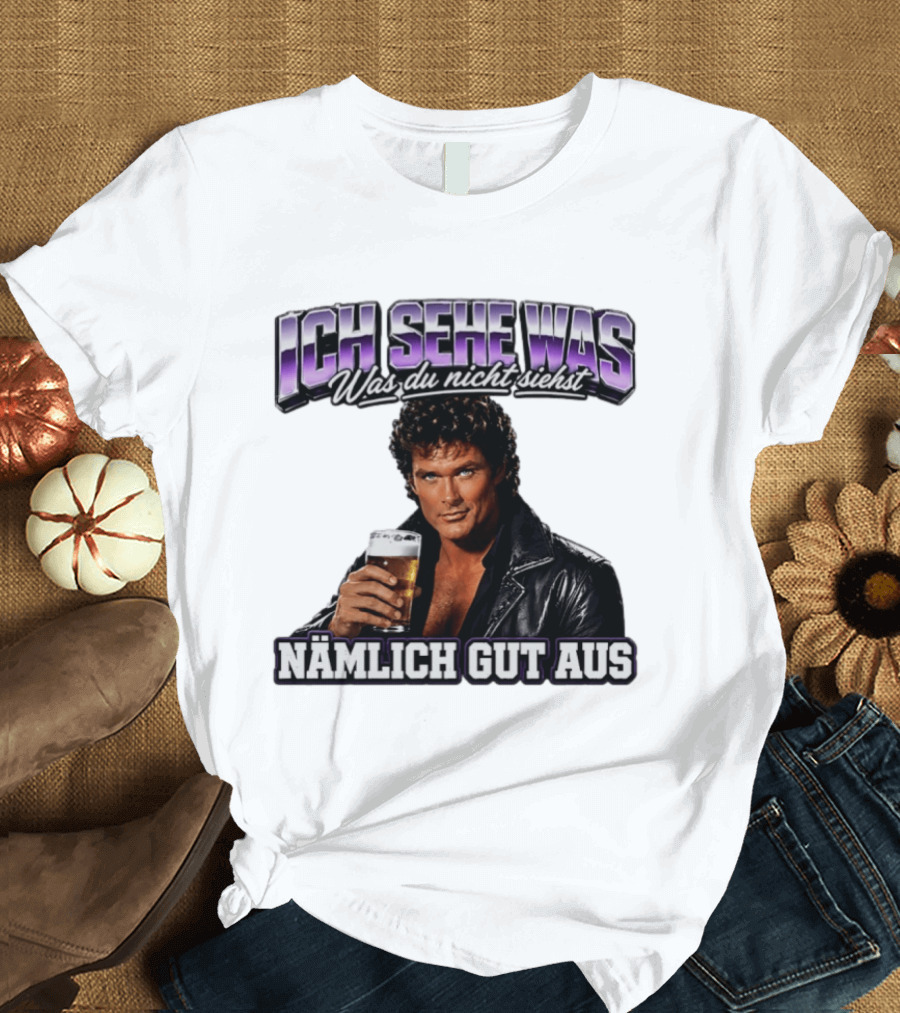 David Hasselhoff Ich Sehe Was Was Du Nicht Siehst Nämlich Gut Aus Iconic Pose With Beer And Leather Jacket T-Shirt