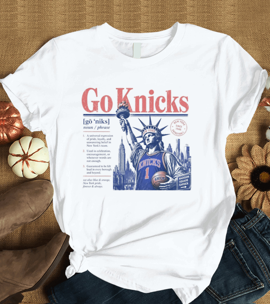 Go Knicks Statue Of Liberty Holding Basketball In New York T-Shirt