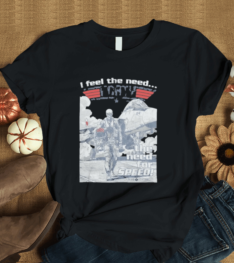 Zero Foxtrot I Feel The Need The Need For Speed Maverick T-Shirt