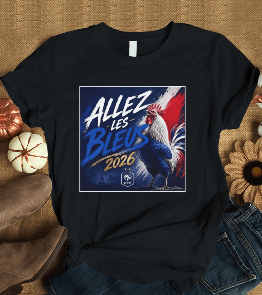 Allez Les Bleus 2026 FFF French Rooster Eiffel Tower T-Shirt