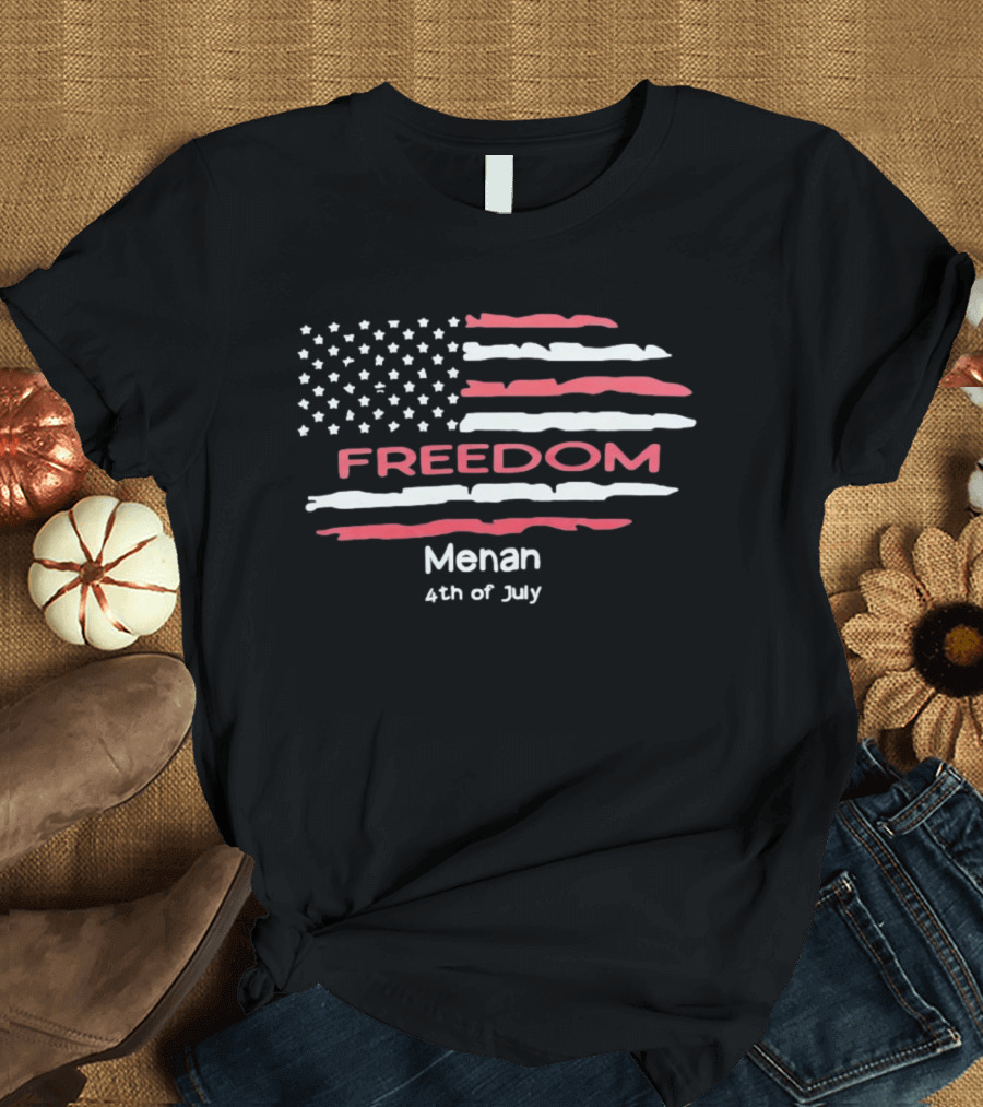 Freedom Menan 4th Of July United States Flag Patriotic Independence Day T-Shirt