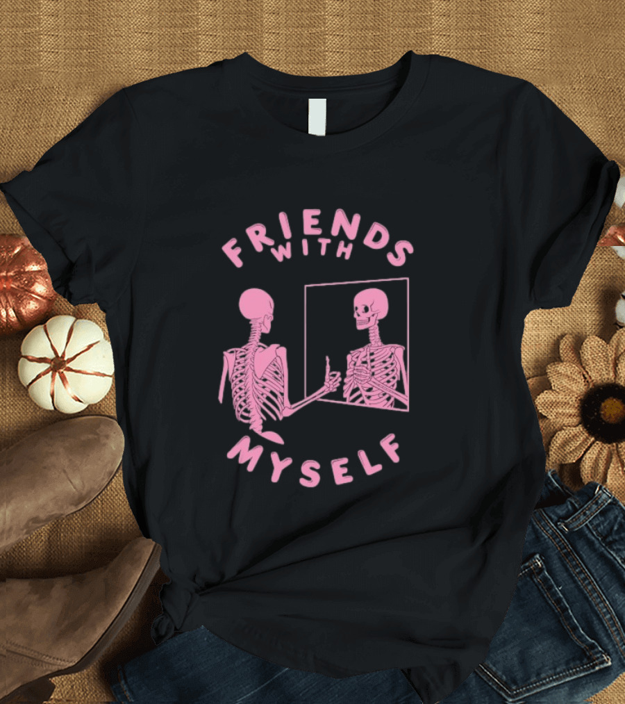 Friends With Myself Skeleton Mirror Self Love T-Shirt