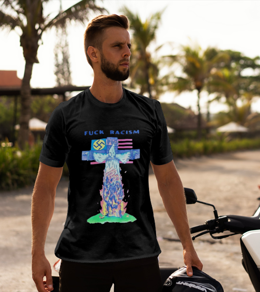 Fuck Racism Pig KKK Swastika Cross Burning Anti Racism T-Shirt