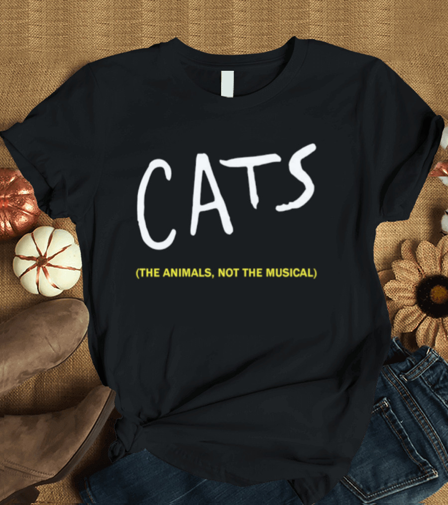 Cats The Animals Not The Musical Bold White Text Playful Feline T-Shirt