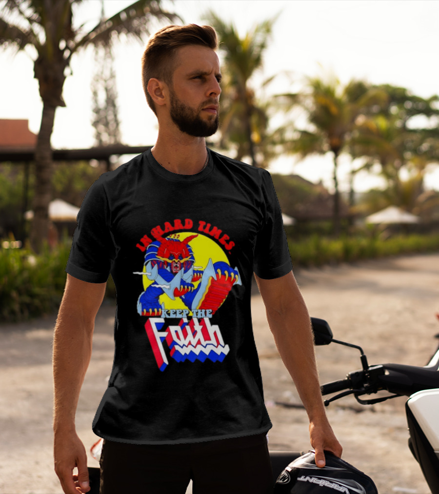 In Hard Times Keep The Faith Robot Warrior T-Shirt