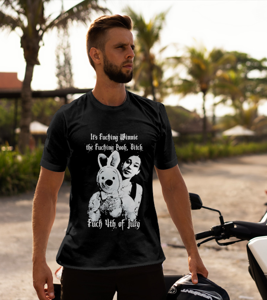 It's Fuching Winnie The Fuching Pooh Bitch Fuch 4th Of July T-Shirt