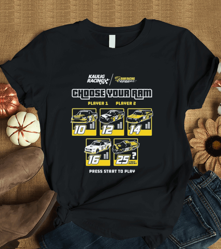 Kaulig Racing Choose Your RAM Racecars Player 1 Player 2 Press Start To Play T-Shirt