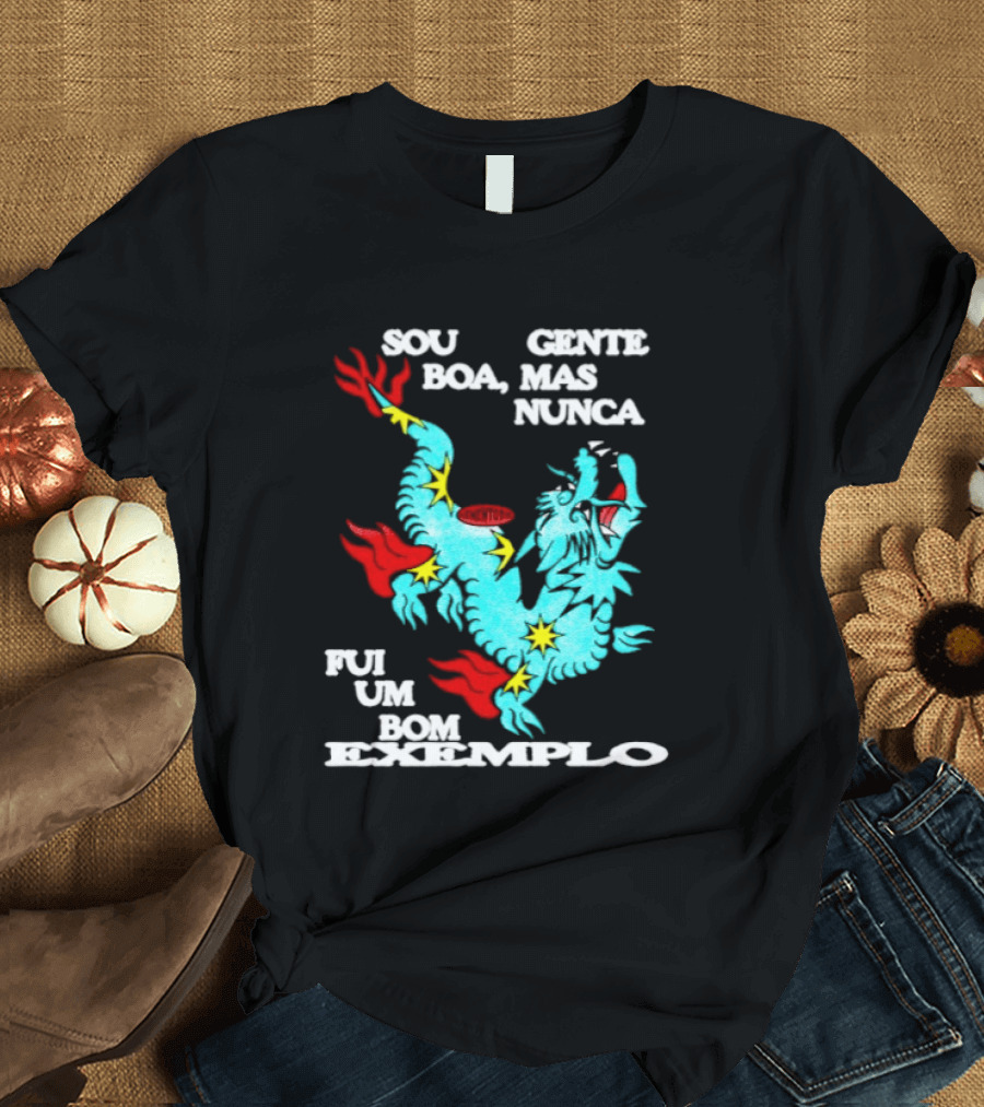 Sou Gente Boa Mas Nunca Fui Um Bom Exemplo Dragão Colorido T-Shirt