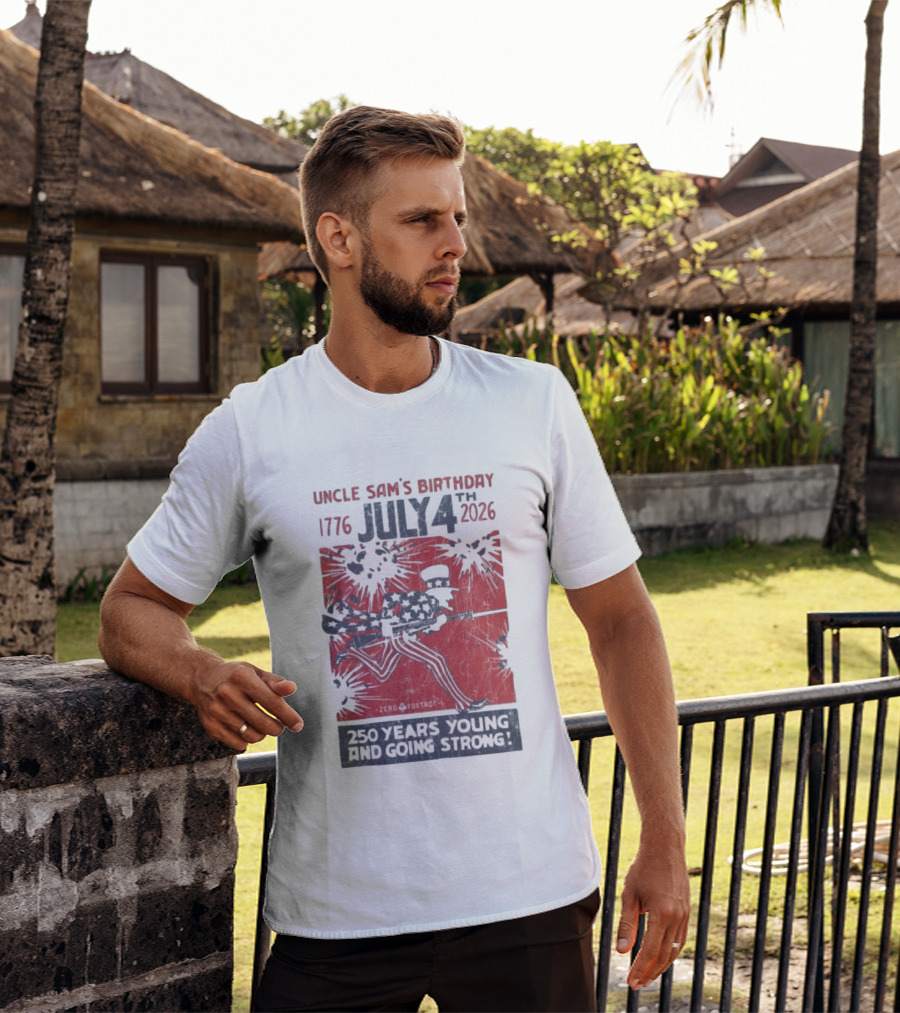 Uncle Sam's Birthday July 4th 1776 To 2026 Zero Foxtrot 250 Years Young And Going Strong T-Shirt