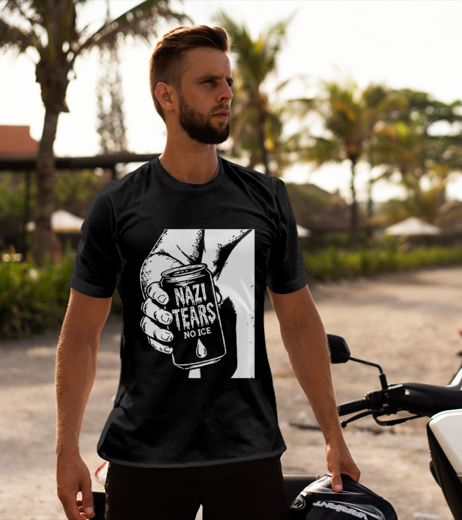 Nazi Tears No Ice Political Satire Can Anti Nazi T-Shirt