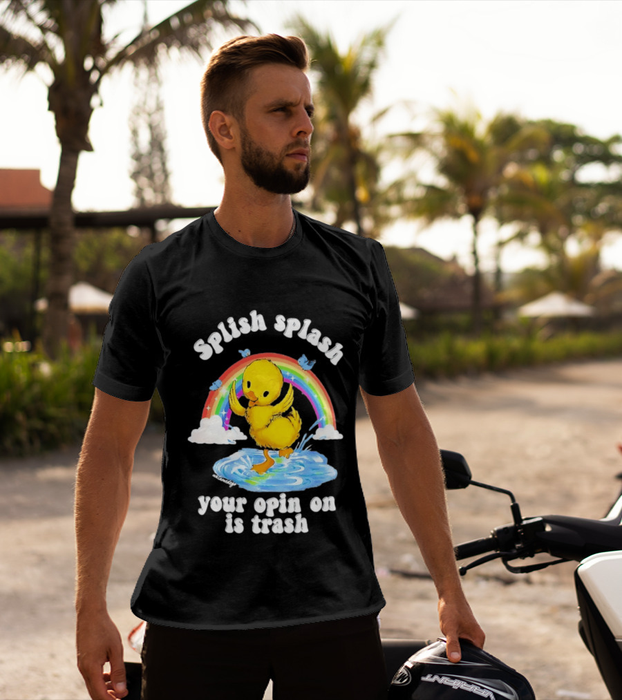 Splish Splash Your Opinion Is Trash Ducky Rainbow Clouds T-Shirt