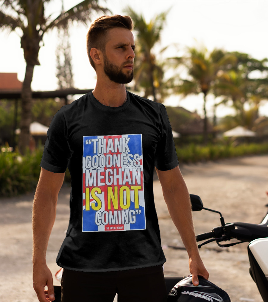 Thank Goodness Meghan Is Not Coming The Royal Rogue British Flag T-Shirt