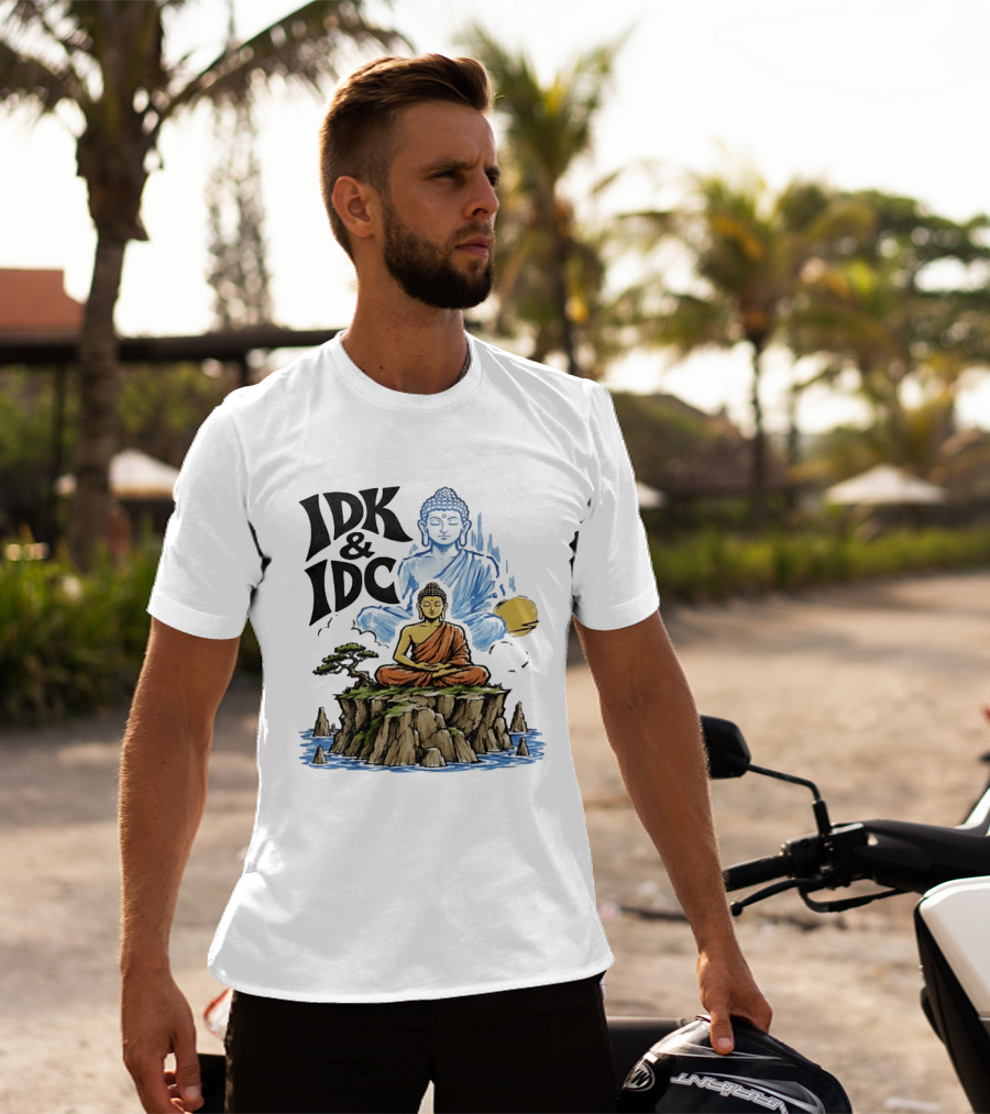 IDK IDC Buddha Meditating On Island With Zen Vibes And Spiritual Calm T-Shirt