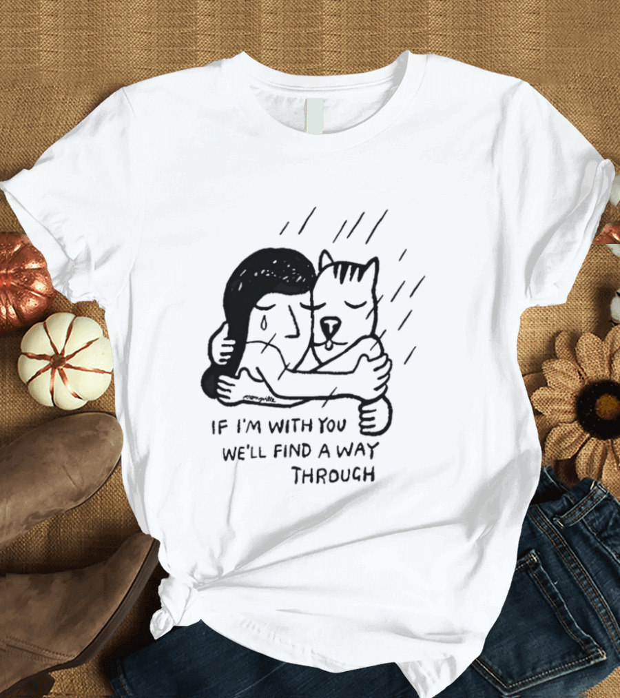 Jeremyville If I'm With You We'll Find A Way Through Cat Hug Rain T-Shirt