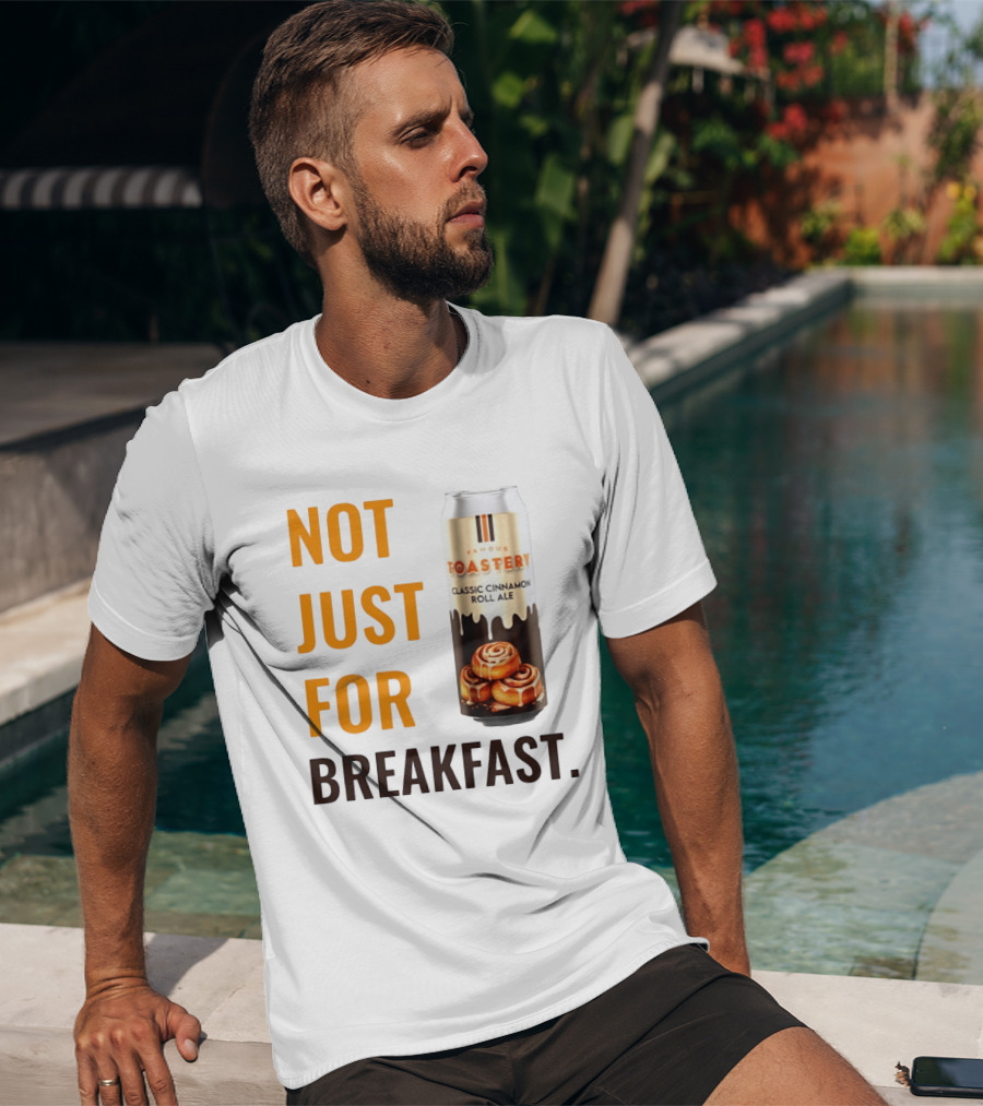 Famous Toastery Not Just For Breakfast Classic Cinnamon Roll Ale T-Shirt