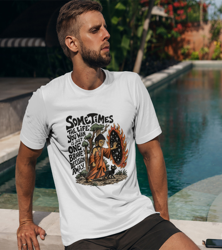 Sometimes The Life You Want Is Just One Brave Decision Away Buddha Cat Portal Forest T-Shirt