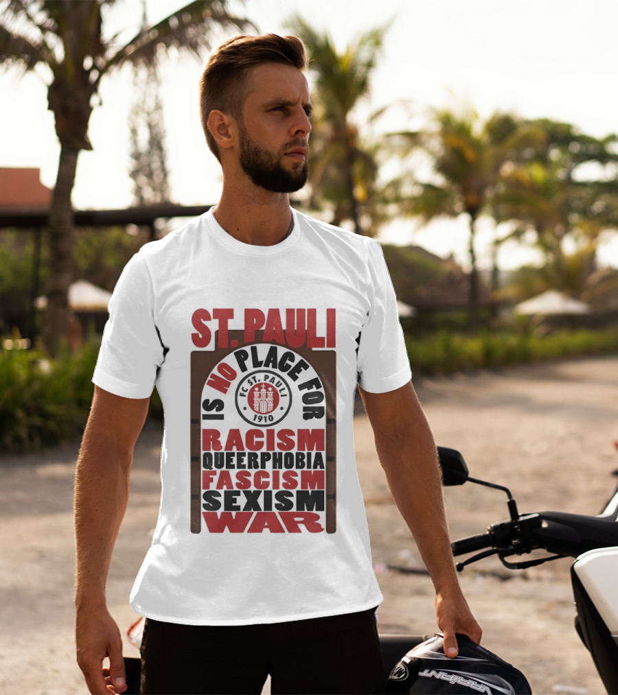 St. Pauli No Place For Racism Queerphobia Fascism Sexism War 1910 T-Shirt