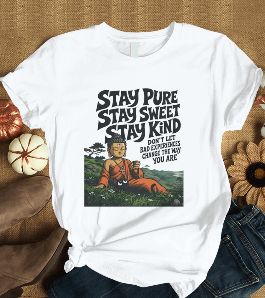 Stay Pure Stay Sweet Stay Kind Buddha Meditation With Cat Don't Let Bad Experiences Change The Way You Are T-Shirt
