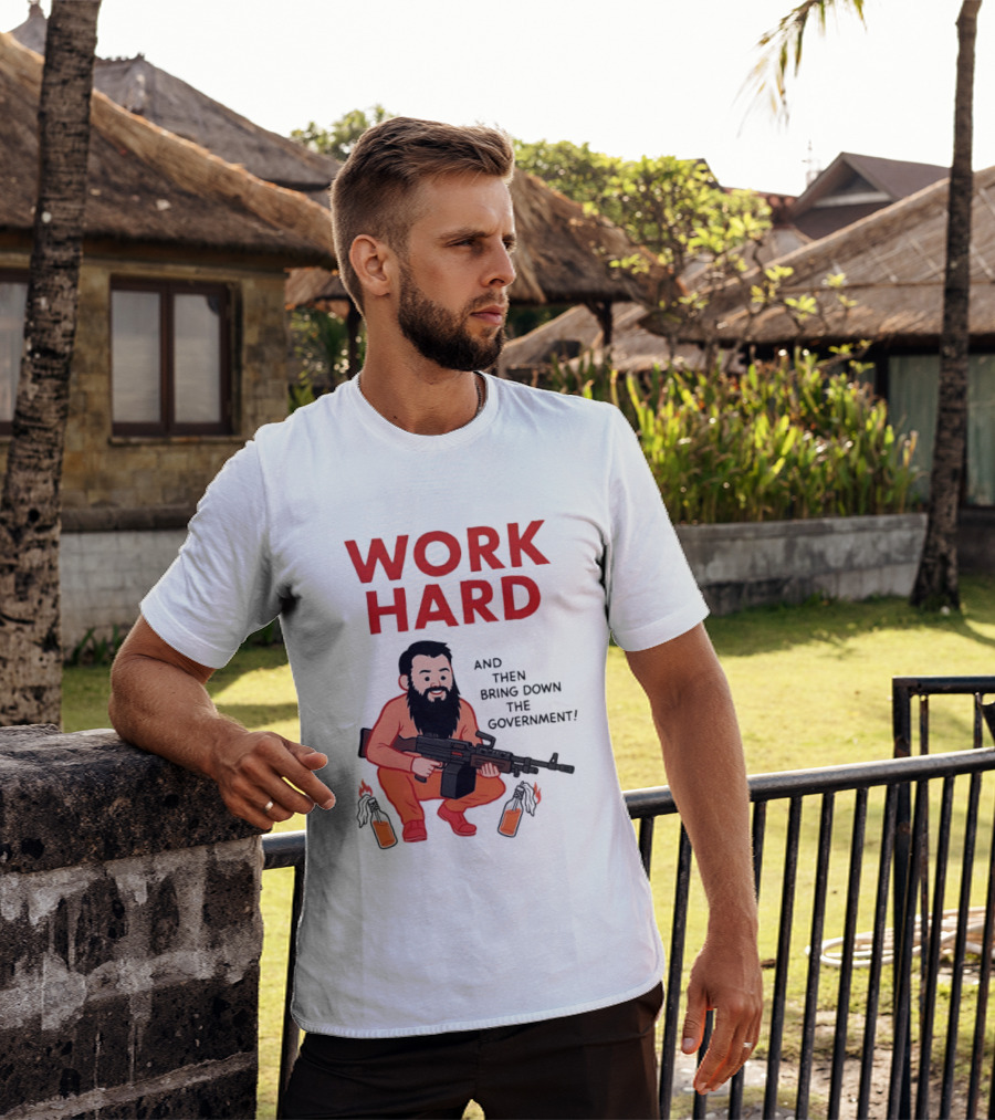 Work Hard And Then Bring Down The Government Character With Beard And Gun T-Shirt
