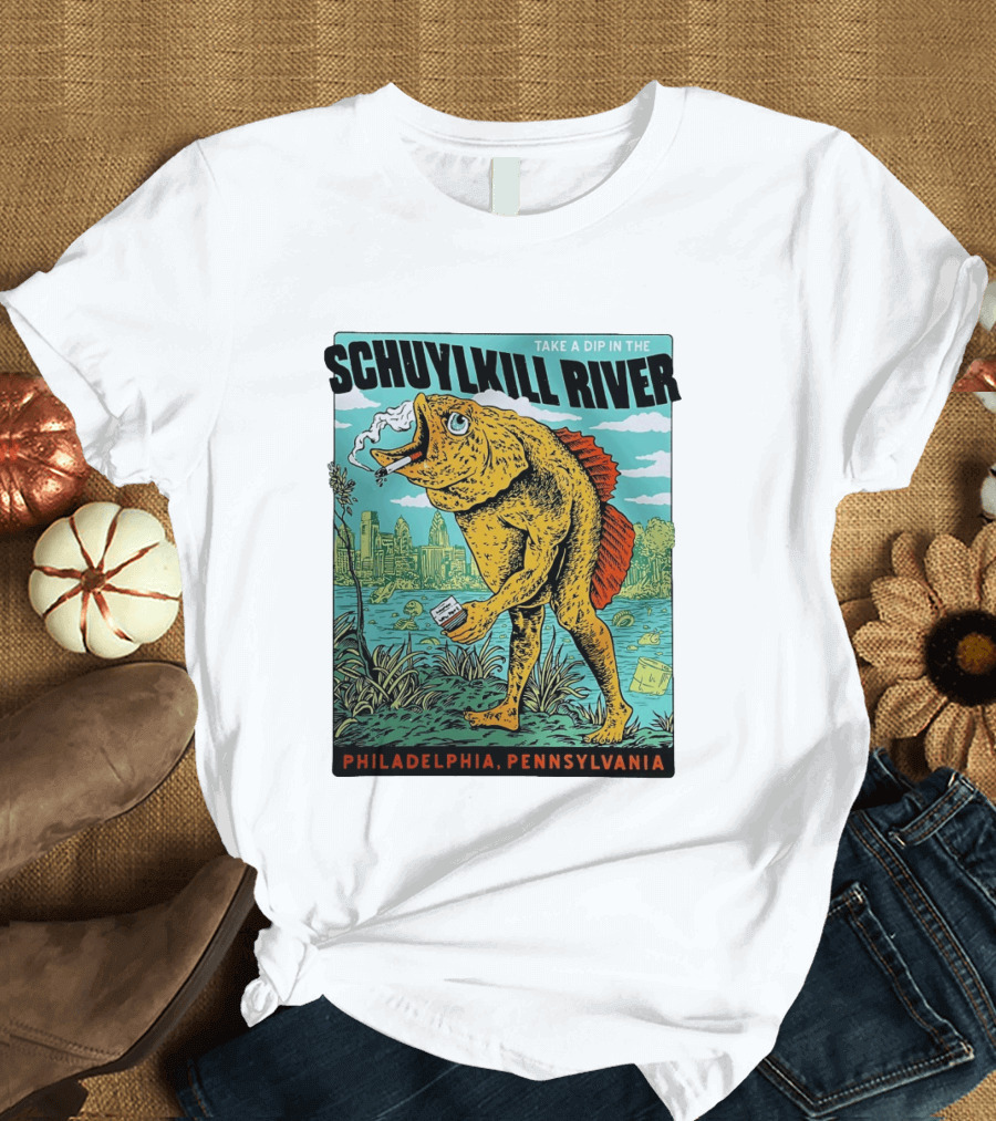 Take A Dip In The Schuylkill River Fish Philadelphia Pennsylvania T-Shirt