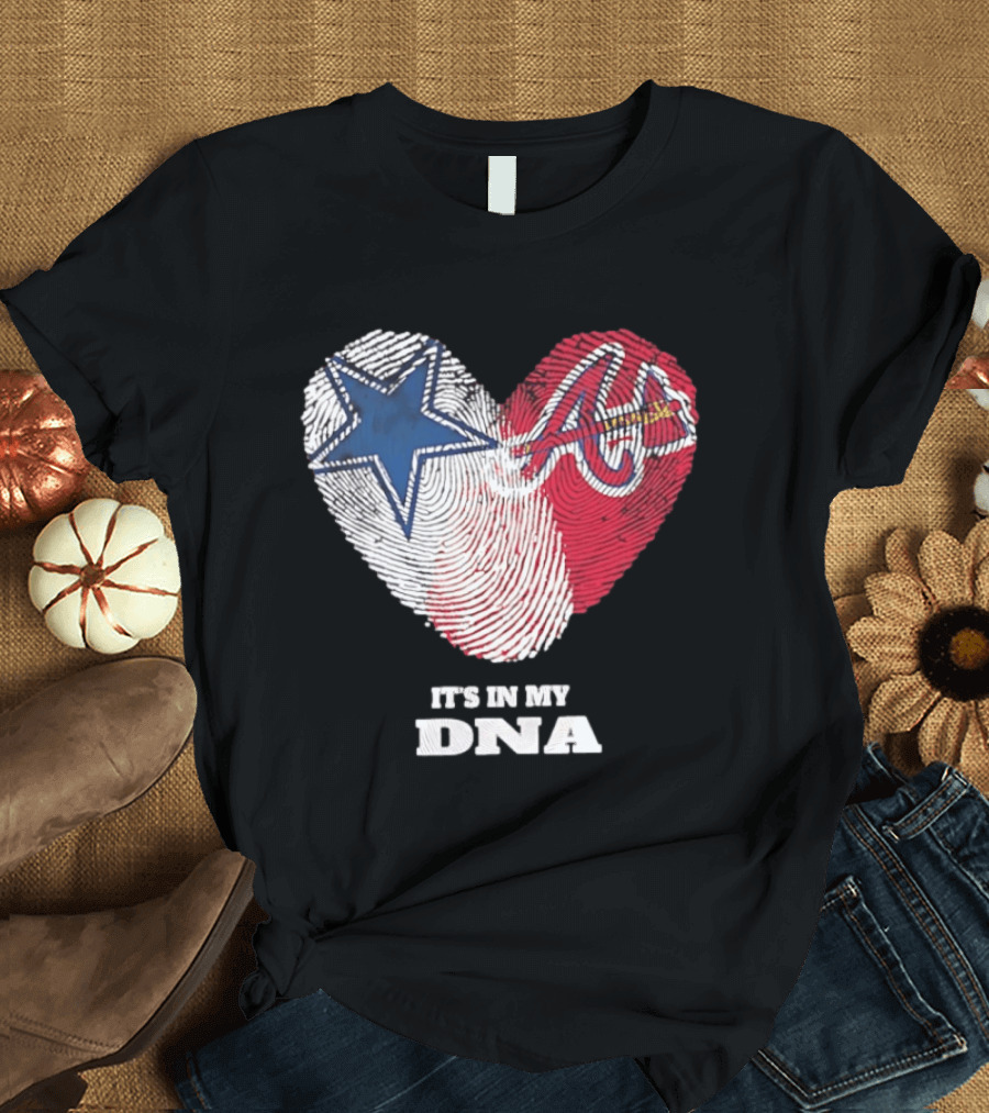 Dallas Cowboys Atlanta Braves Heart It's In My DNA Fingerprint T-Shirt