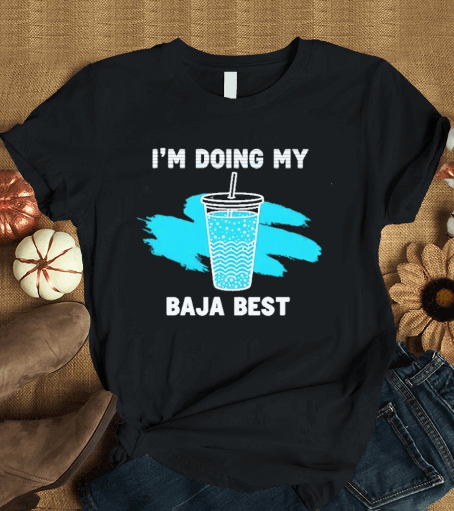 I'm Doing My Baja Best Cup Wave Blue Splash T-Shirt