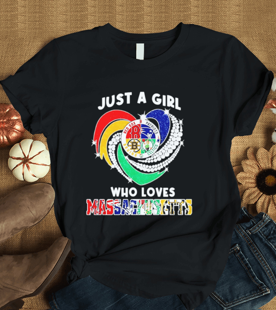 Just A Girl Who Loves Massachusetts Red Sox Patriots Bruins Celtics Heart T-Shirt